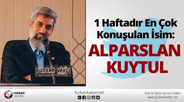 1 Haftadır En Çok Konuşulan İsim: Alparslan Kuytul