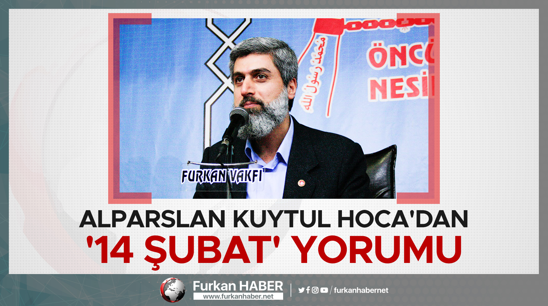Alparslan Kuytul Hoca'dan '14 Şubat' yorumu