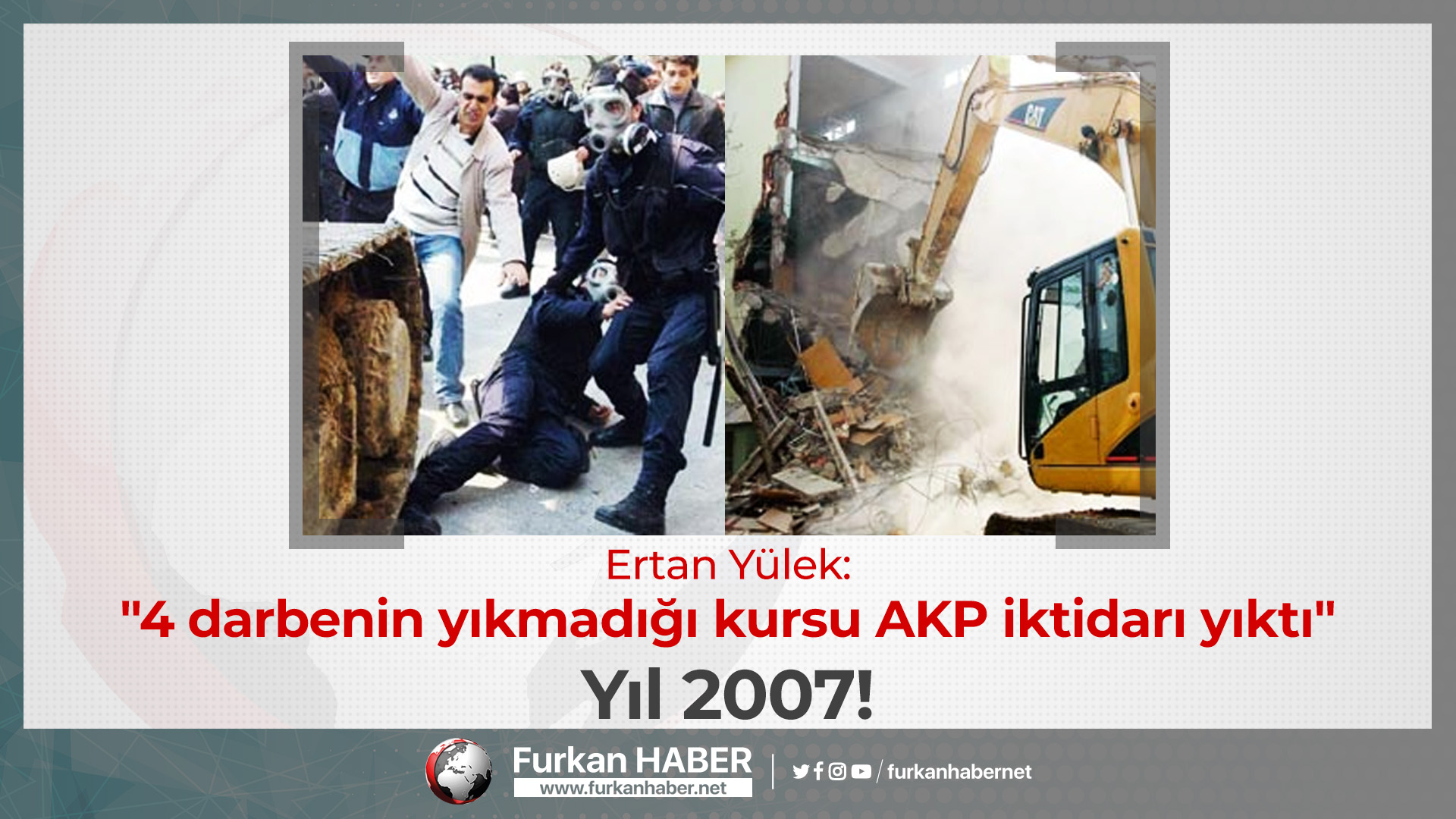 Ertan Yülek: "4 darbenin yıkmadığı kursu AKP iktidarı yıktı" Yıl 2007!