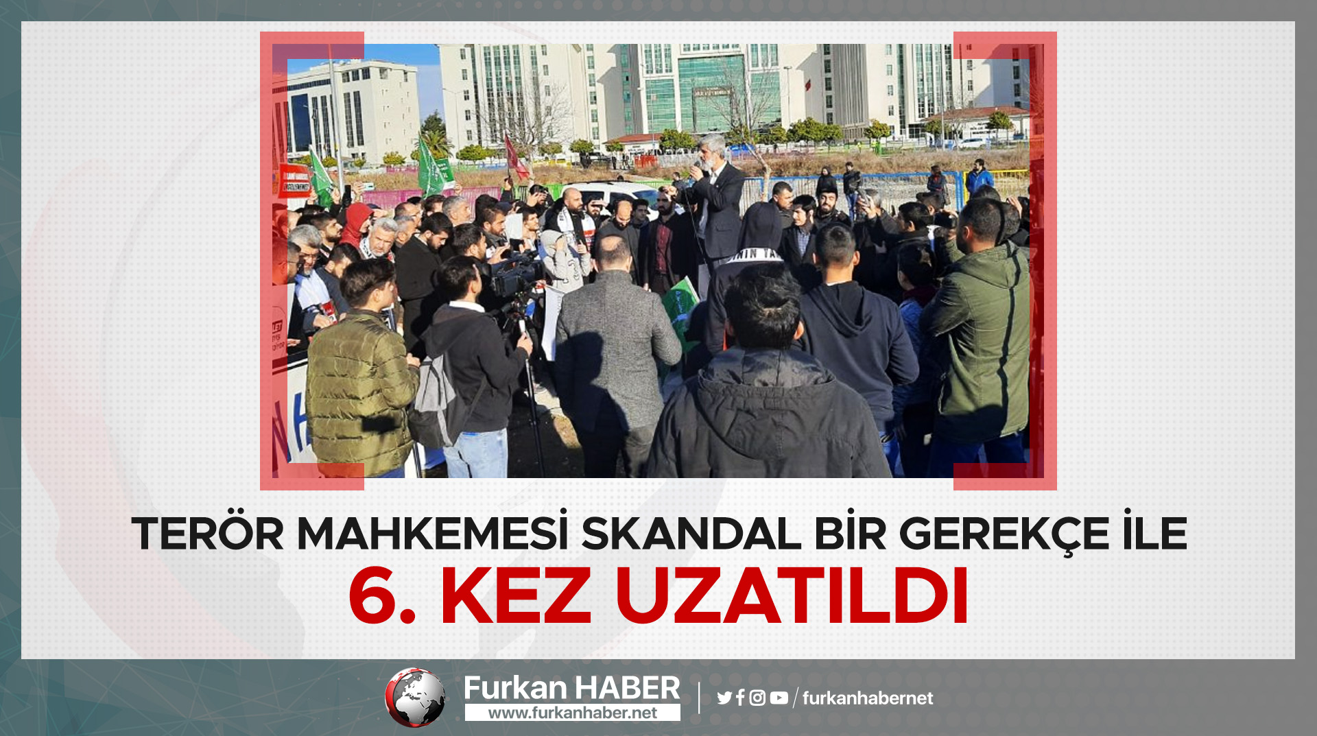 Terör Mahkemesi Skandal Bir Gerekçe ile 6. Kez Uzatıldı