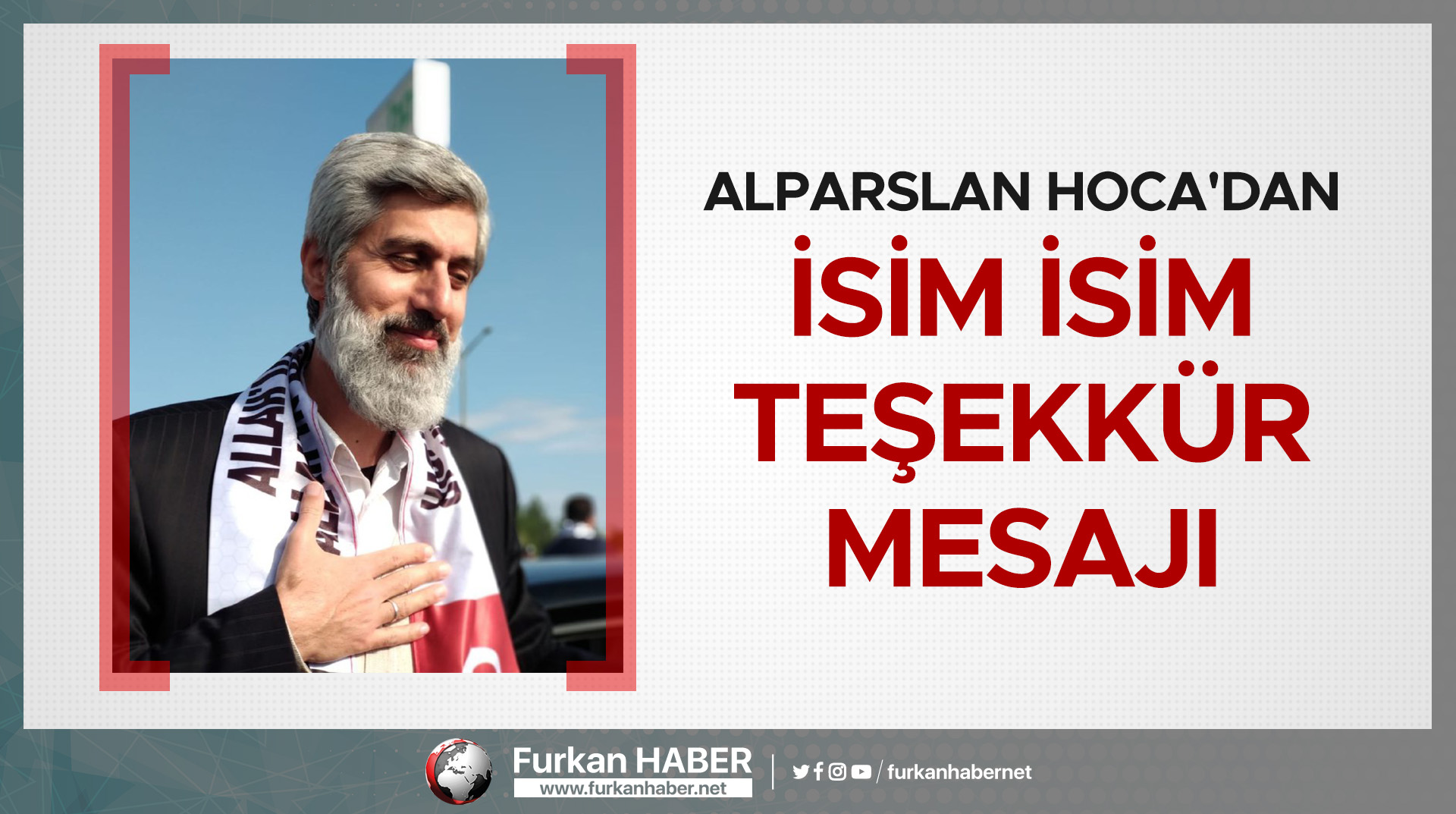 Alparslan Kuytul Hoca'dan İsim İsim Teşekkür Mesajı