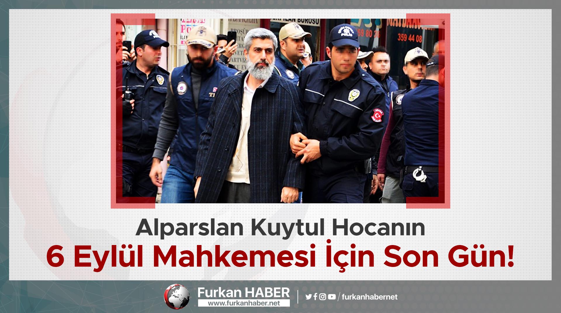 Alparslan Kuytul Hocanın 6 Eylül Mahkemesi İçin Son Gün!