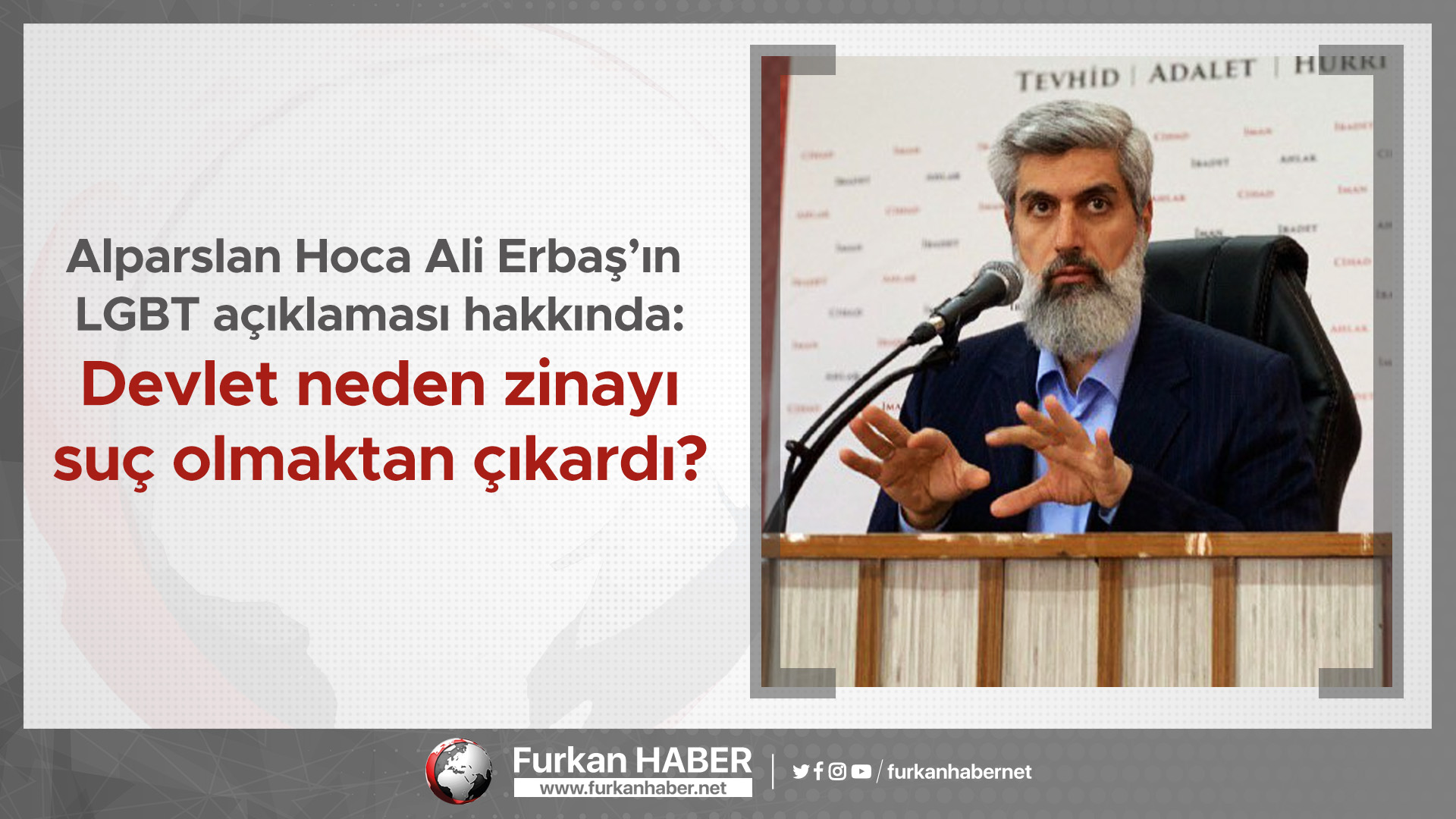 Alparslan Hoca Ali Erbaş’ın LGBT açıklaması hakkında: Devlet neden zinayı suç olmaktan çıkardı?
