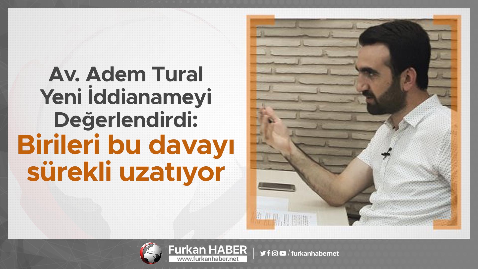 Av. Adem Tural yeni iddianameyi değerlendirdi: Birileri bu davayı sürekli uzatıyor