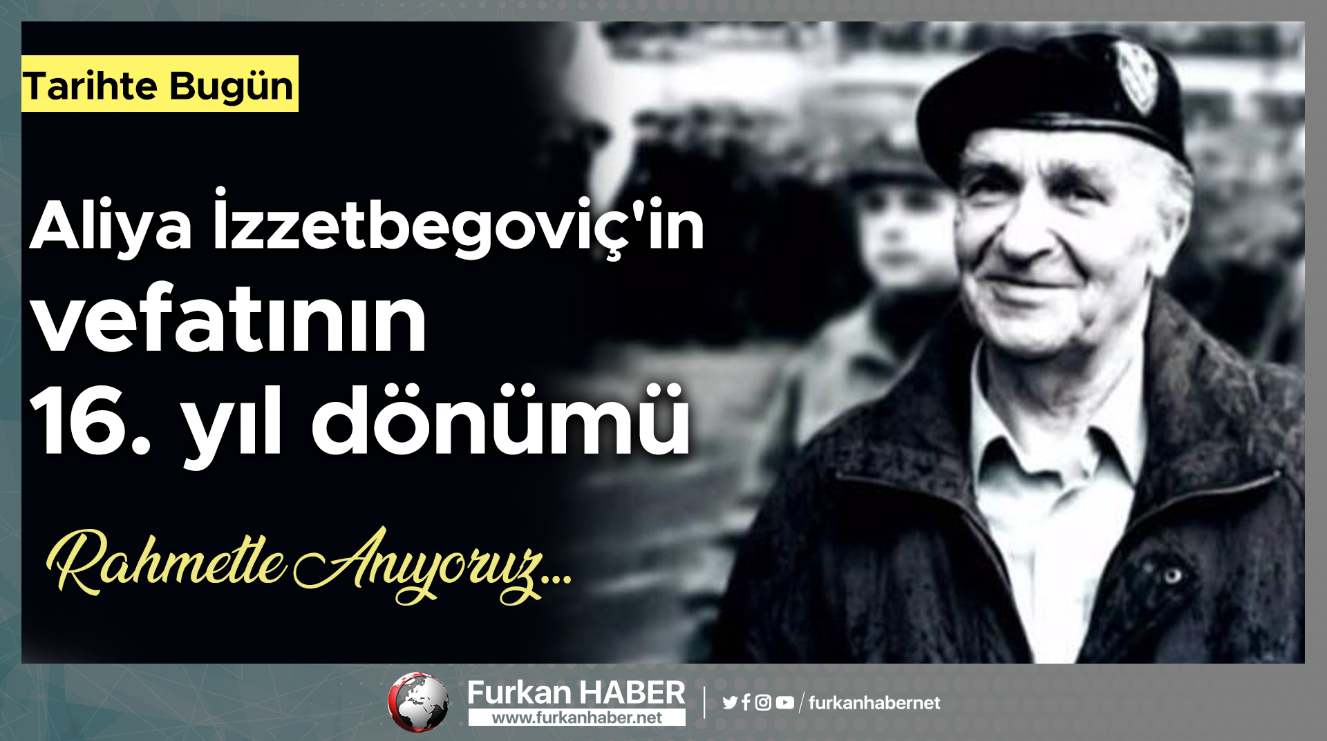 Aliya İzzetbegoviç'in vefatının 16. yıl dönümü