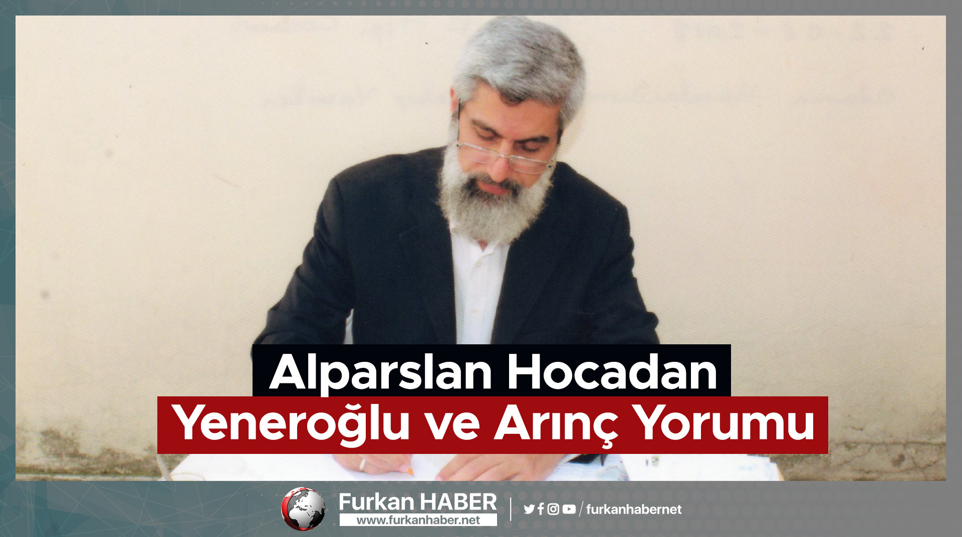 Alparslan Hocadan Yeneroğlu ve Arınç Yorumu