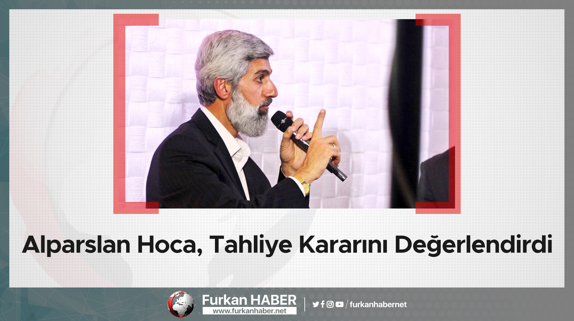 Alparslan Hoca, Tahliye Kararını Değerlendirdi