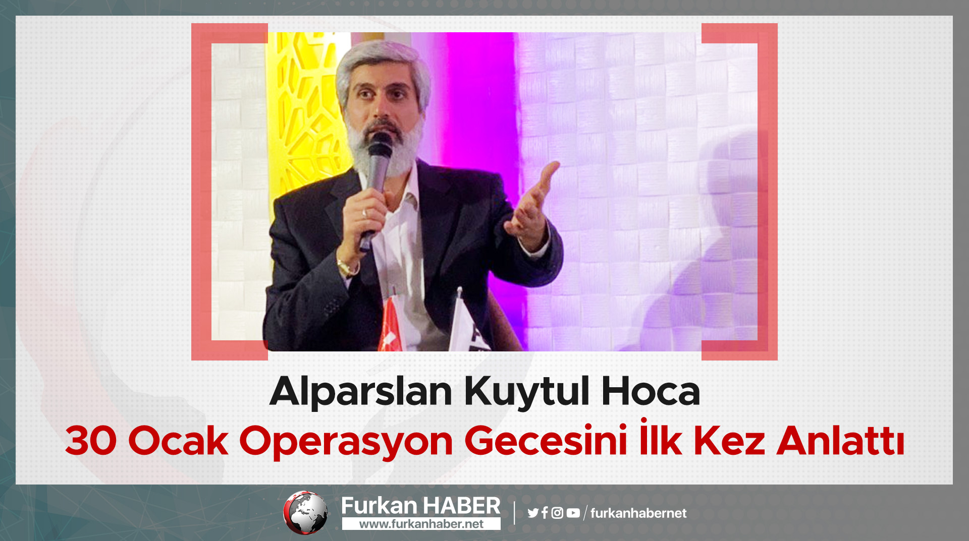 Alparslan Hoca 30 Ocak Operasyon Gecesini İlk Kez Anlattı