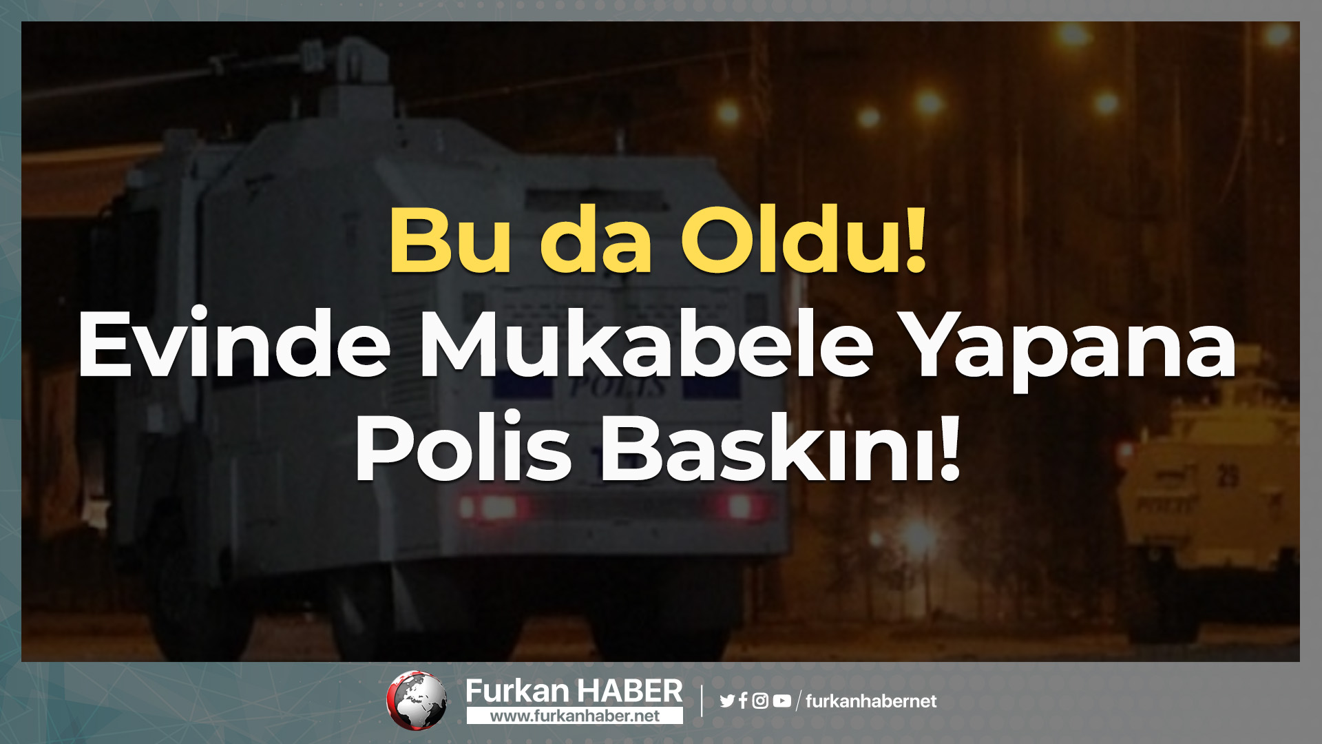 Bu da Oldu! Evinde Mukabele Yapana Polis Baskını!