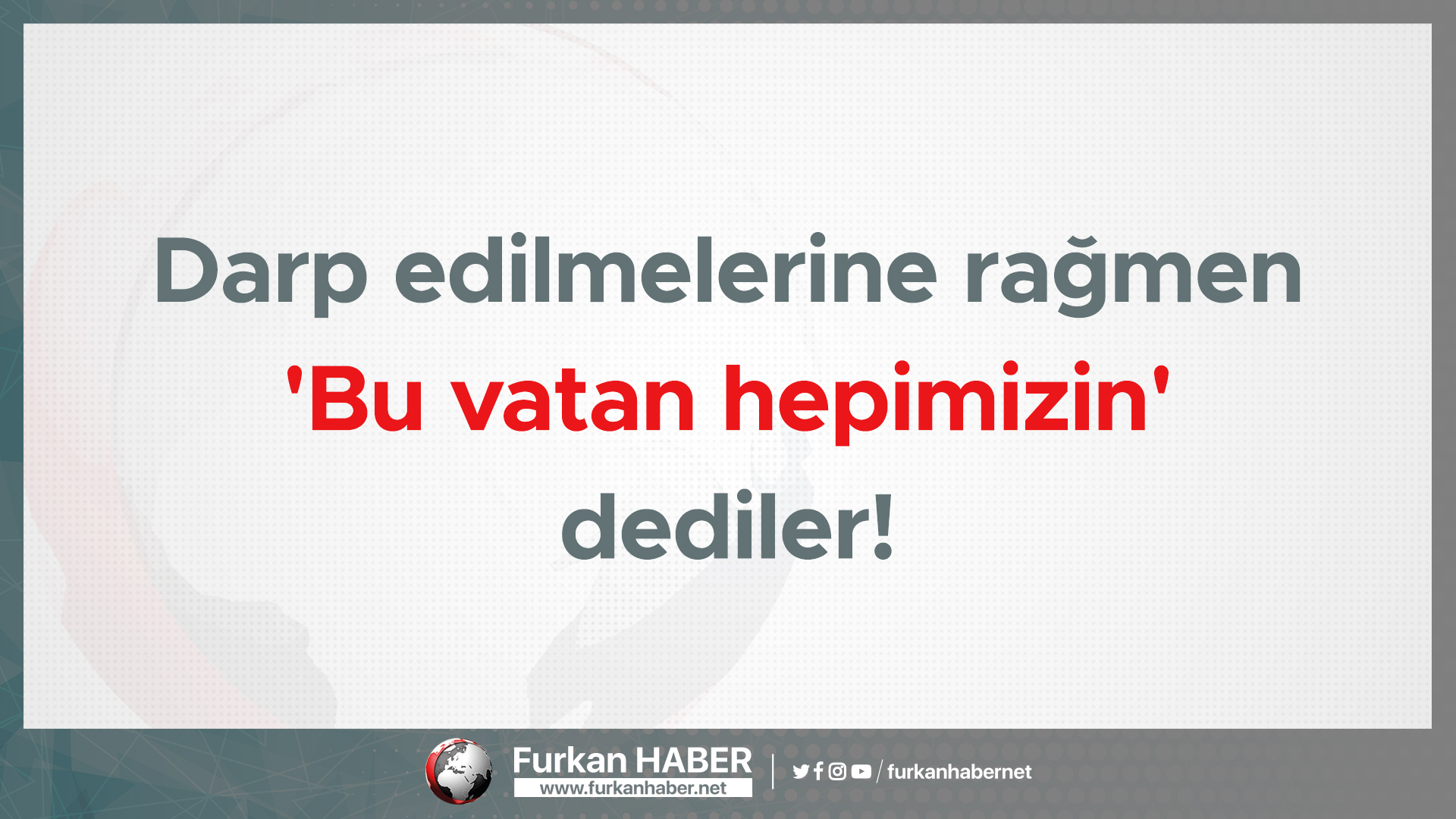 Darp edilmelerine rağmen 'Bu vatan hepimizin' dediler!