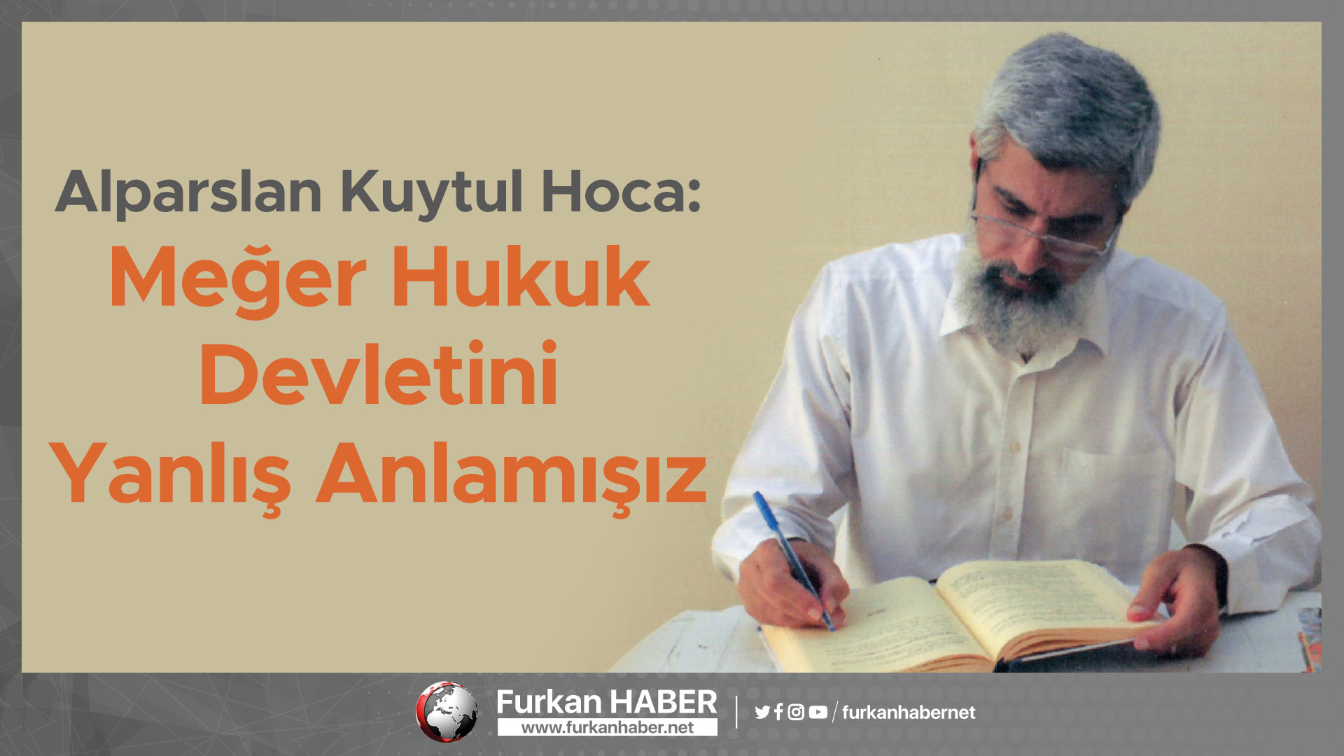 Alparslan Kuytul Hoca: Meğer Hukuk Devletini Yanlış Anlamışız