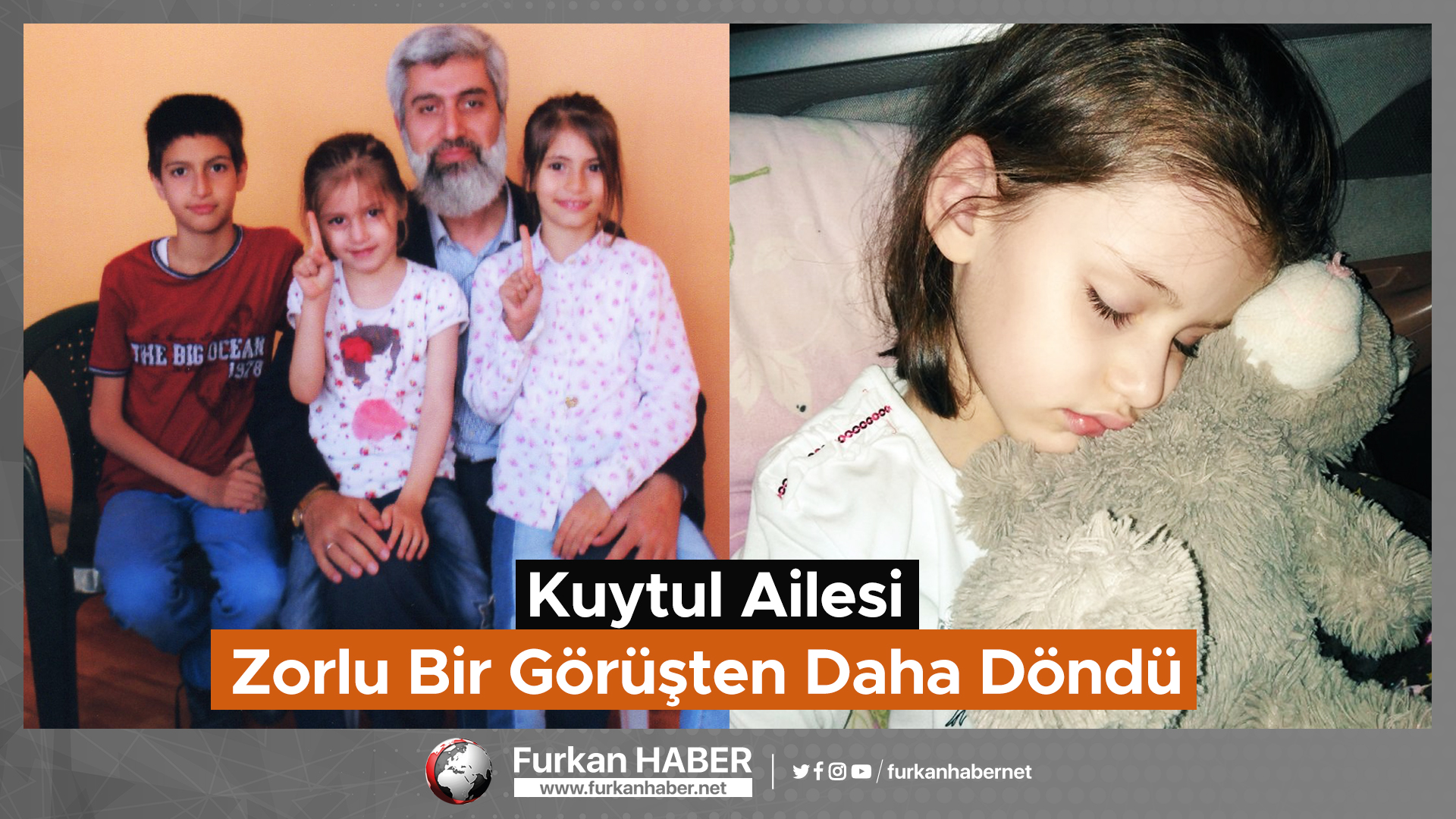 Kuytul Ailesi Zorlu Bir Görüşten Daha Döndü