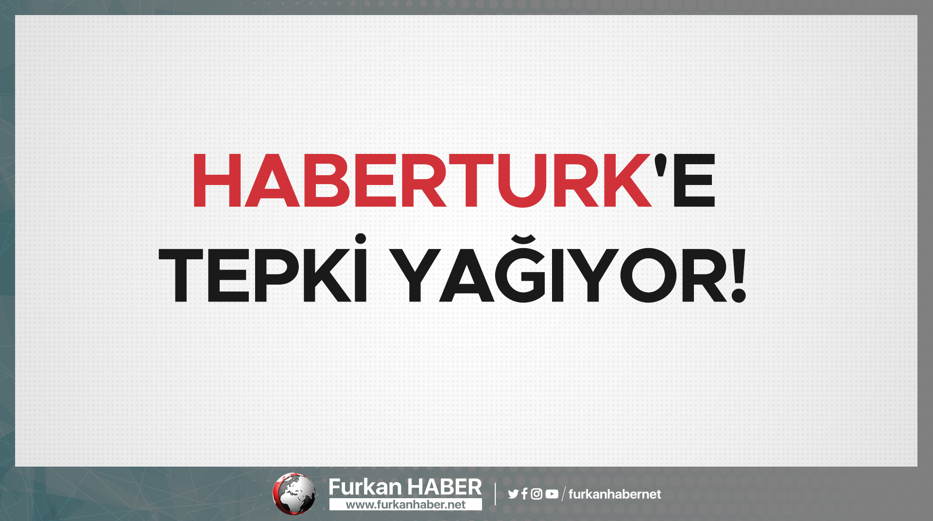 Habertürk'e Tepki Yağıyor!