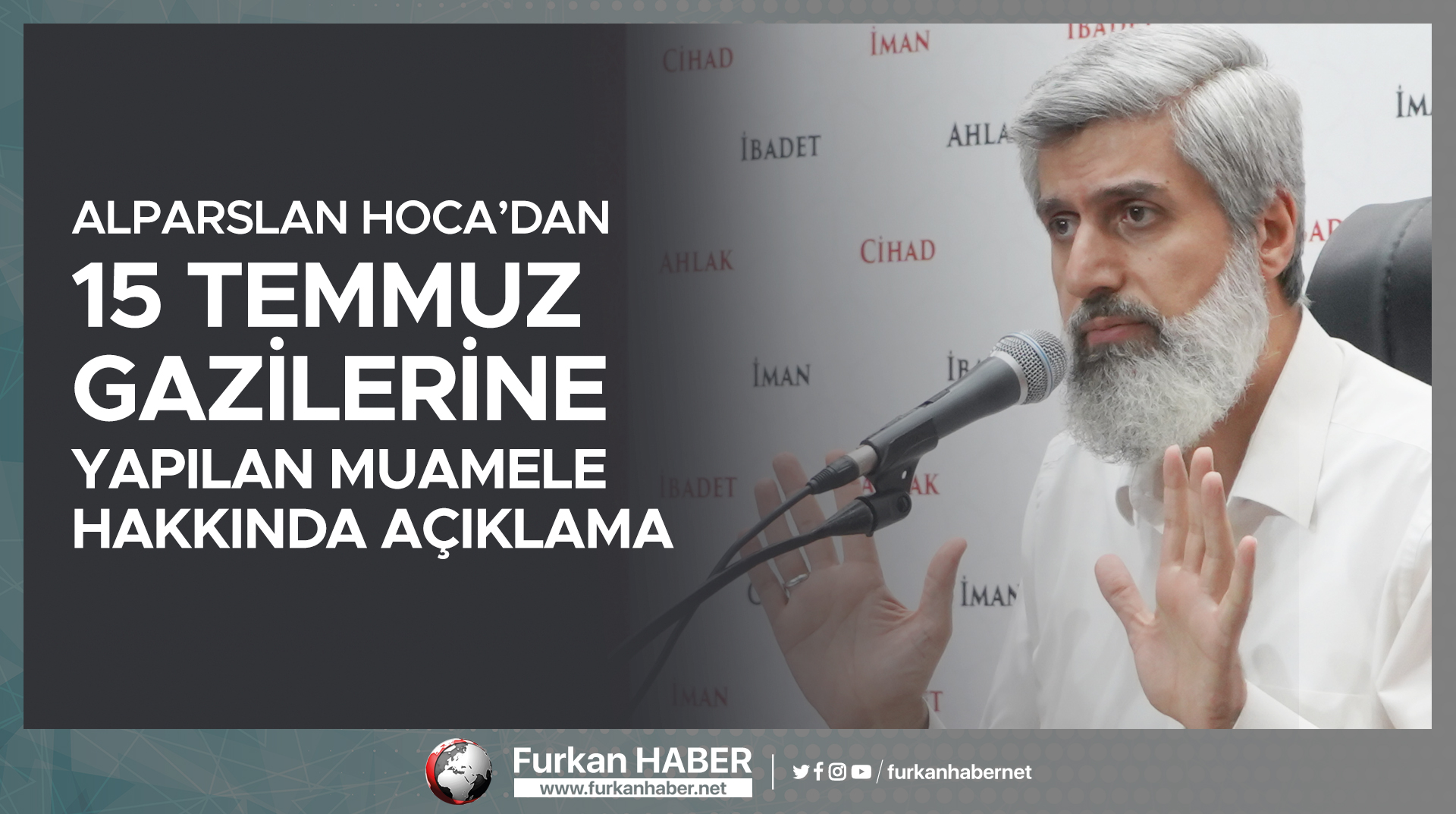 Alparslan Kuytul Hoca'dan 15 Temmuz Gazilerine Yapılan Muamele Hakkında Değerlendirme