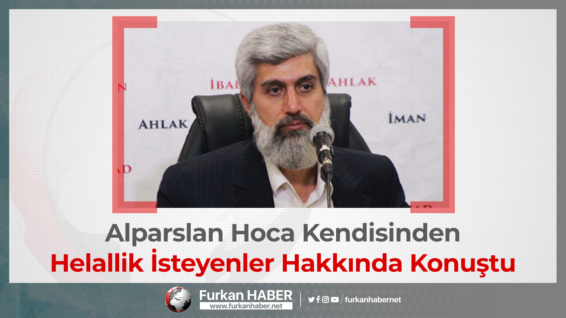 Alparslan Hoca Kendisinden Helallik İsteyenler Hakkında Konuştu
