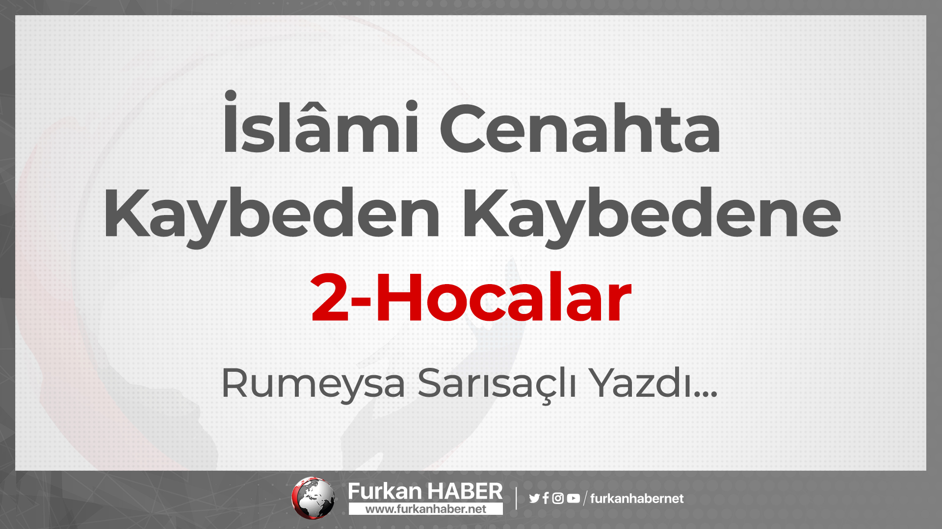 İslâmi Cenahta Kaybeden Kaybedene-2 Hocalar