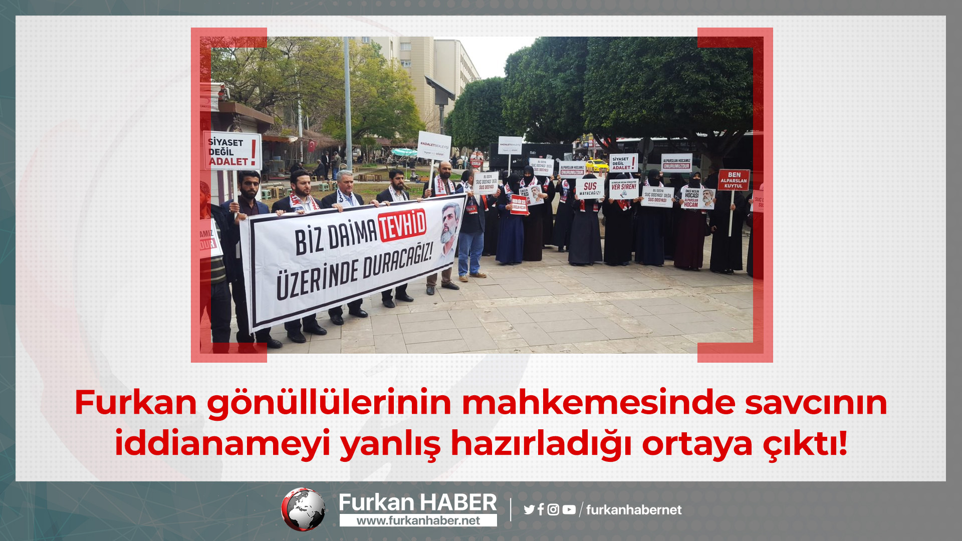 Furkan gönüllülerinin mahkemesinde savcının iddianameyi yanlış hazırladığı ortaya çıktı!