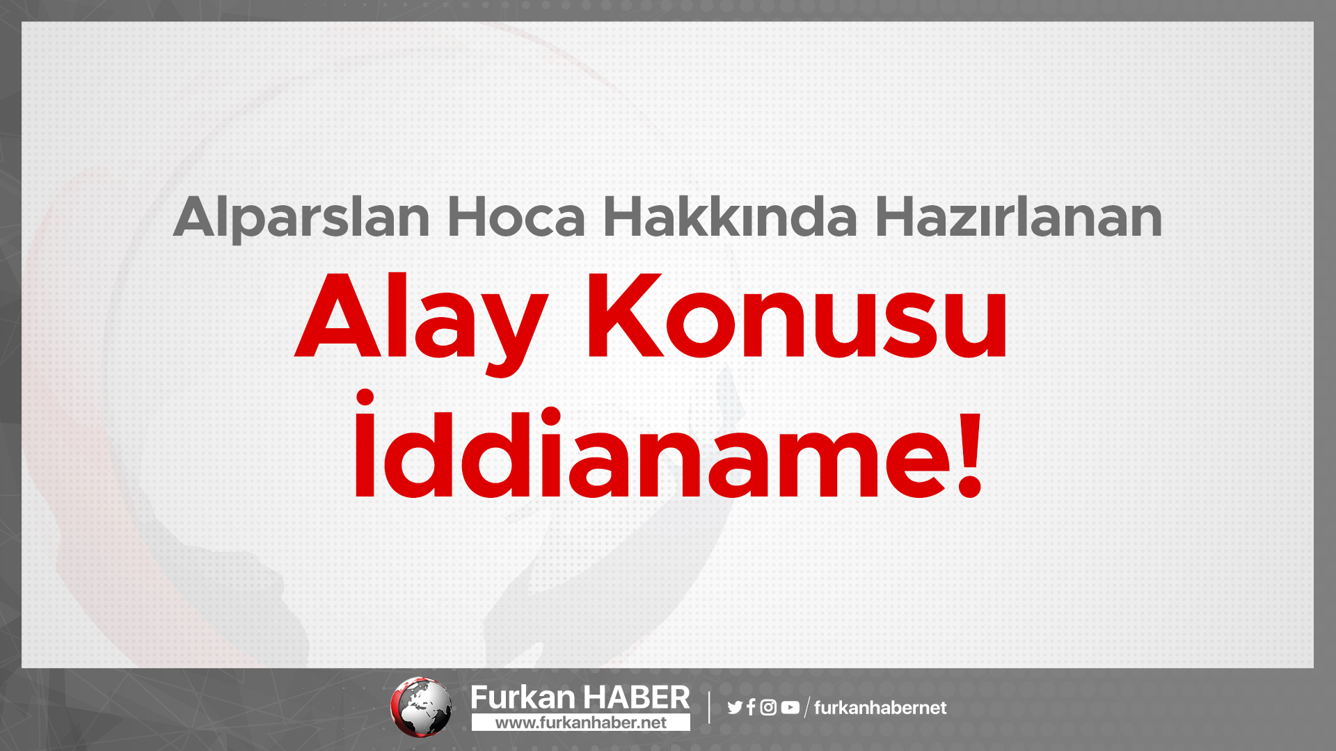 Alparslan Hoca Hakkında Hazırlanan Alay Konusu İddianame!