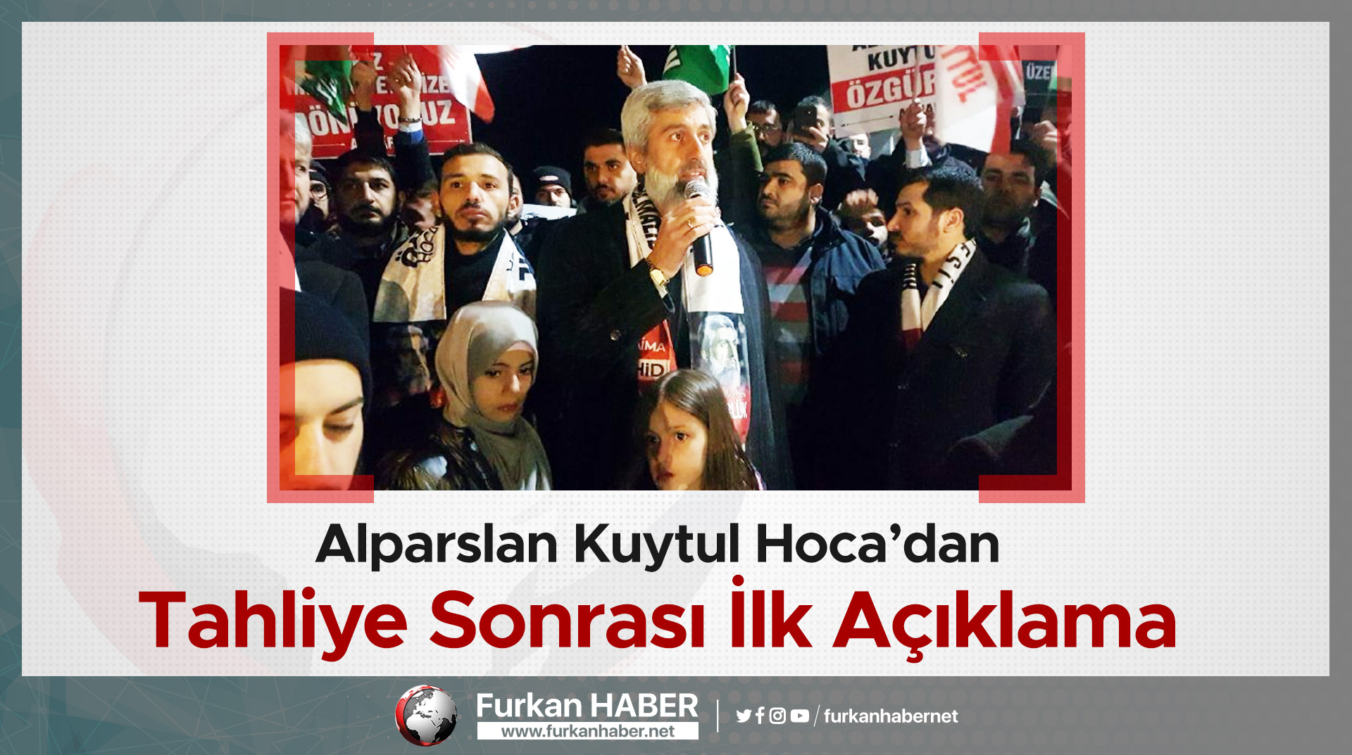 Alparslan Kuytul Hoca’dan Tahliye Sonrası İlk Açıklama