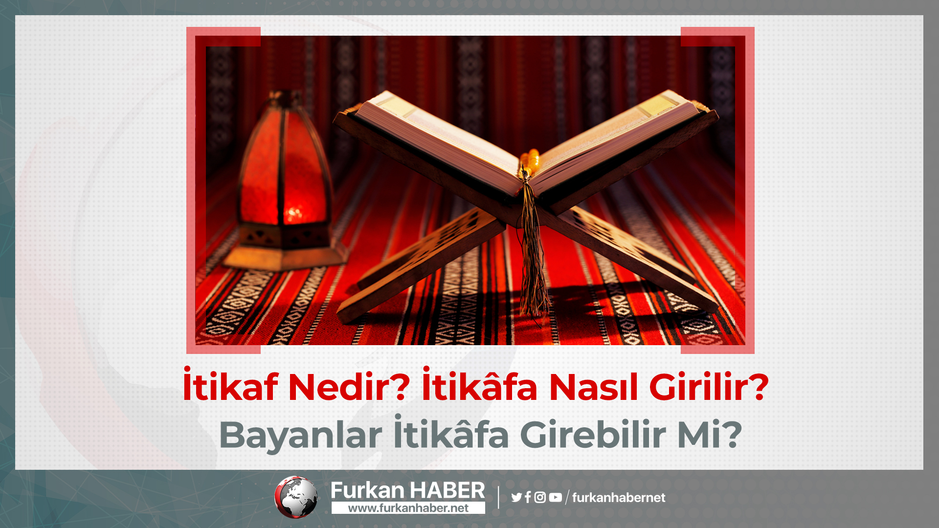 itikaf nedir itikafa nasil girilir bayanlar itikafa girebilir mi furkan haber