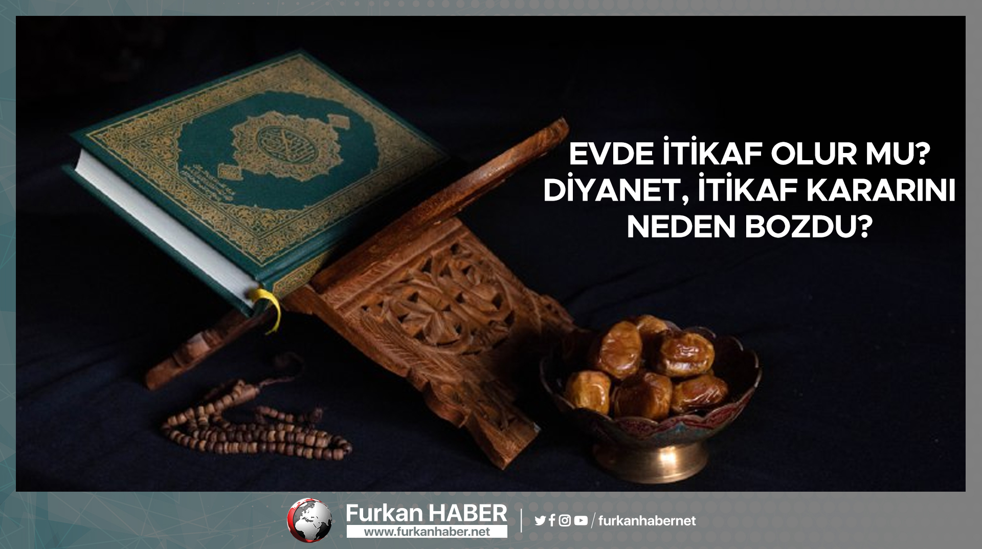 Evde İtikaf Olur Mu? Diyanet, İtikaf Kararını Neden Bozdu?