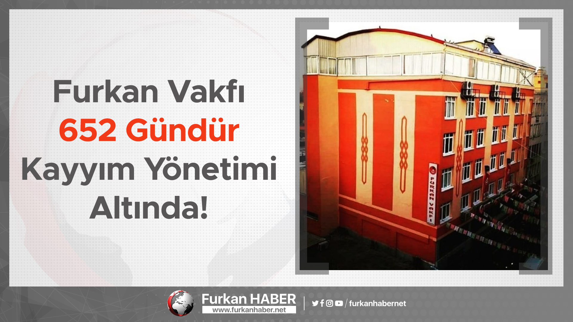 Furkan Vakfı 652 Gündür Kayyım Yönetimi Altında!