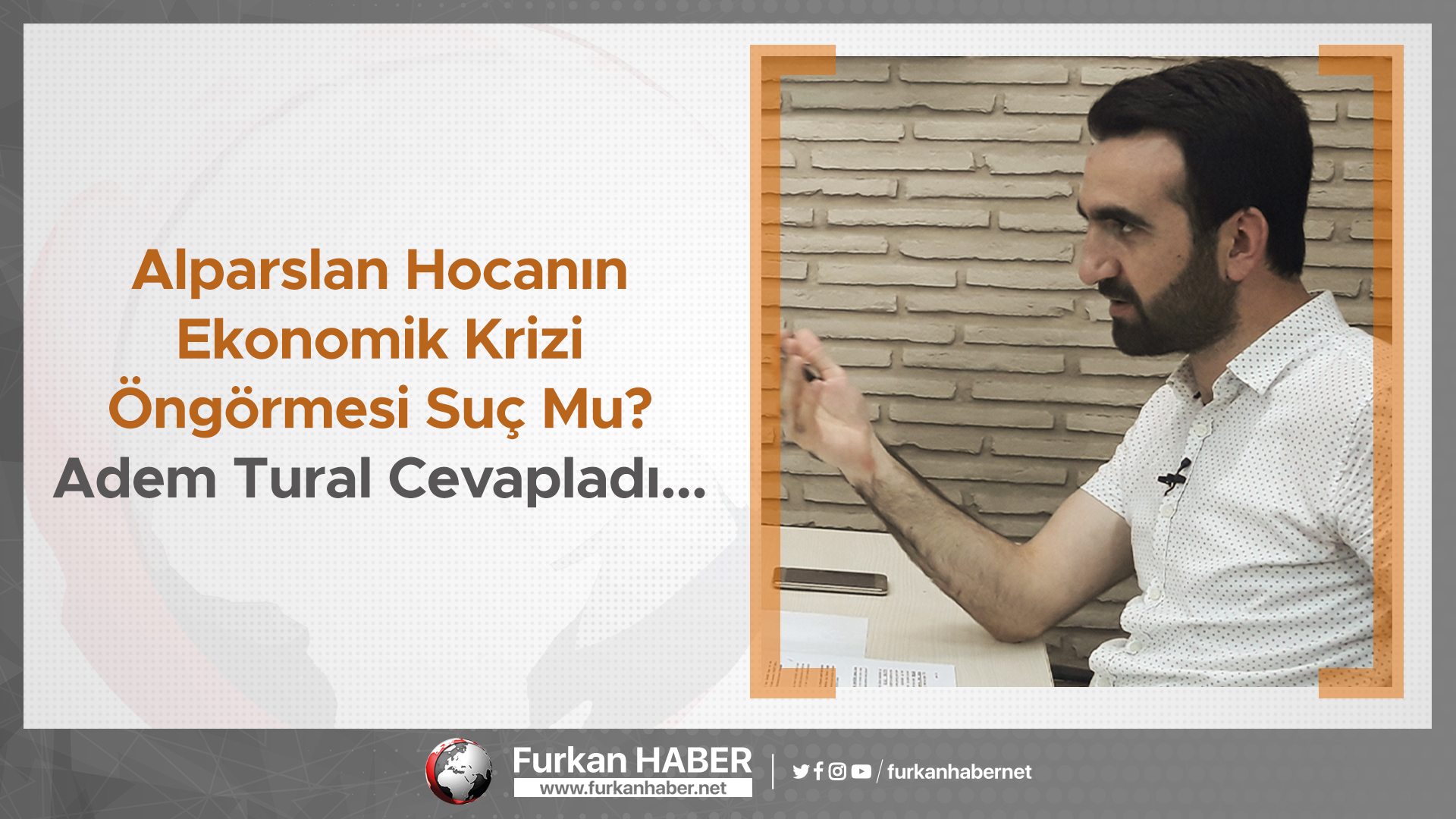 Alparslan Hocanın Ekonomik Krizi Öngörmesi Suç Mu? Adem Tural Cevapladı