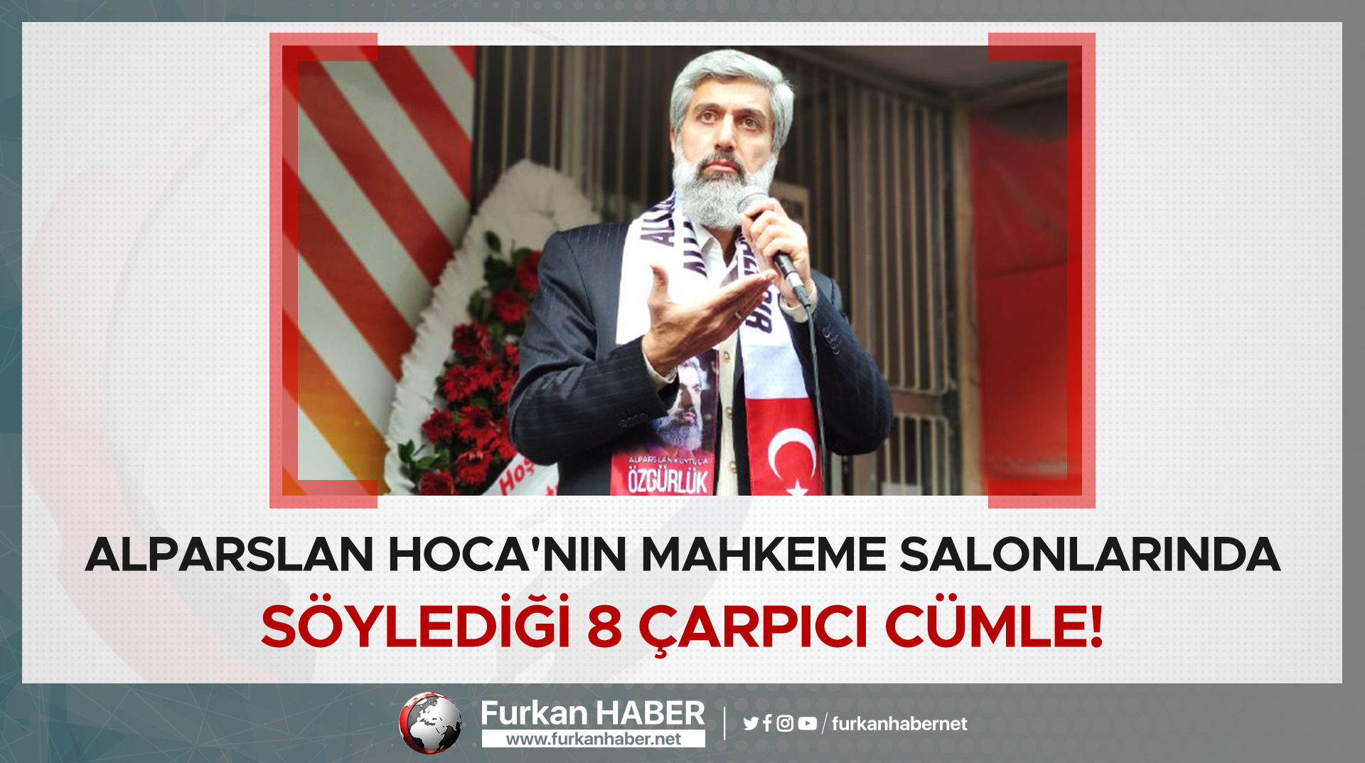 Alparslan Hoca'nın Mahkeme Salonlarında Kurduğu 8 Çarpıcı Cümle!
