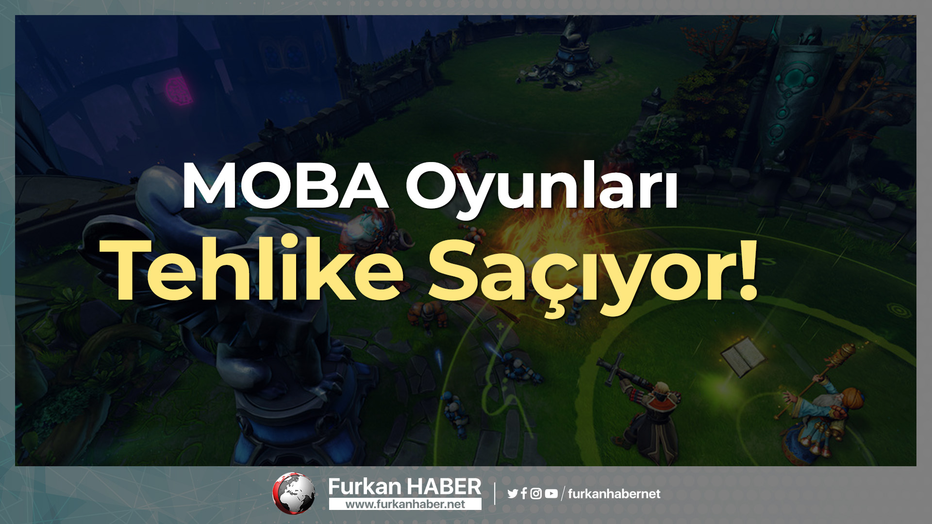 MOBA Oyunları Tehlike Saçıyor