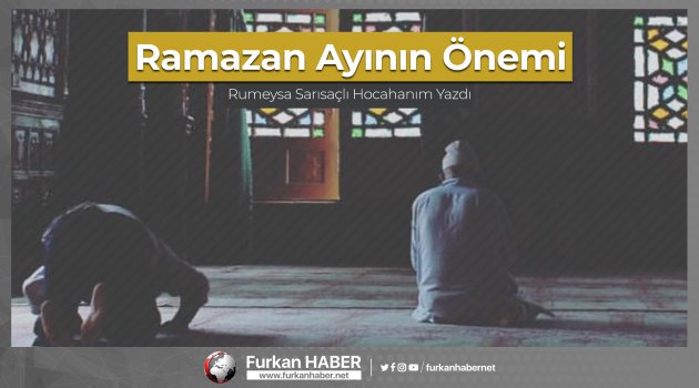 Rumeysa Sarısaçlı'nın Kaleminden; Ramazan Ayının Önemi