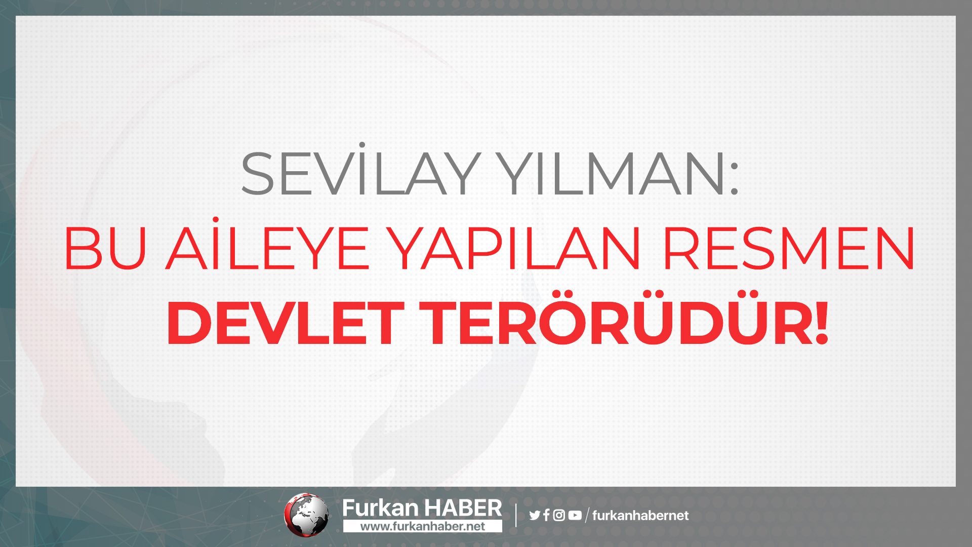 Sevilay Yılman: Bu Aileye Yapılan Resmen Devlet Terörüdür!
