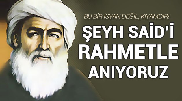 Şeyh Said'i Rahmetle Anıyoruz