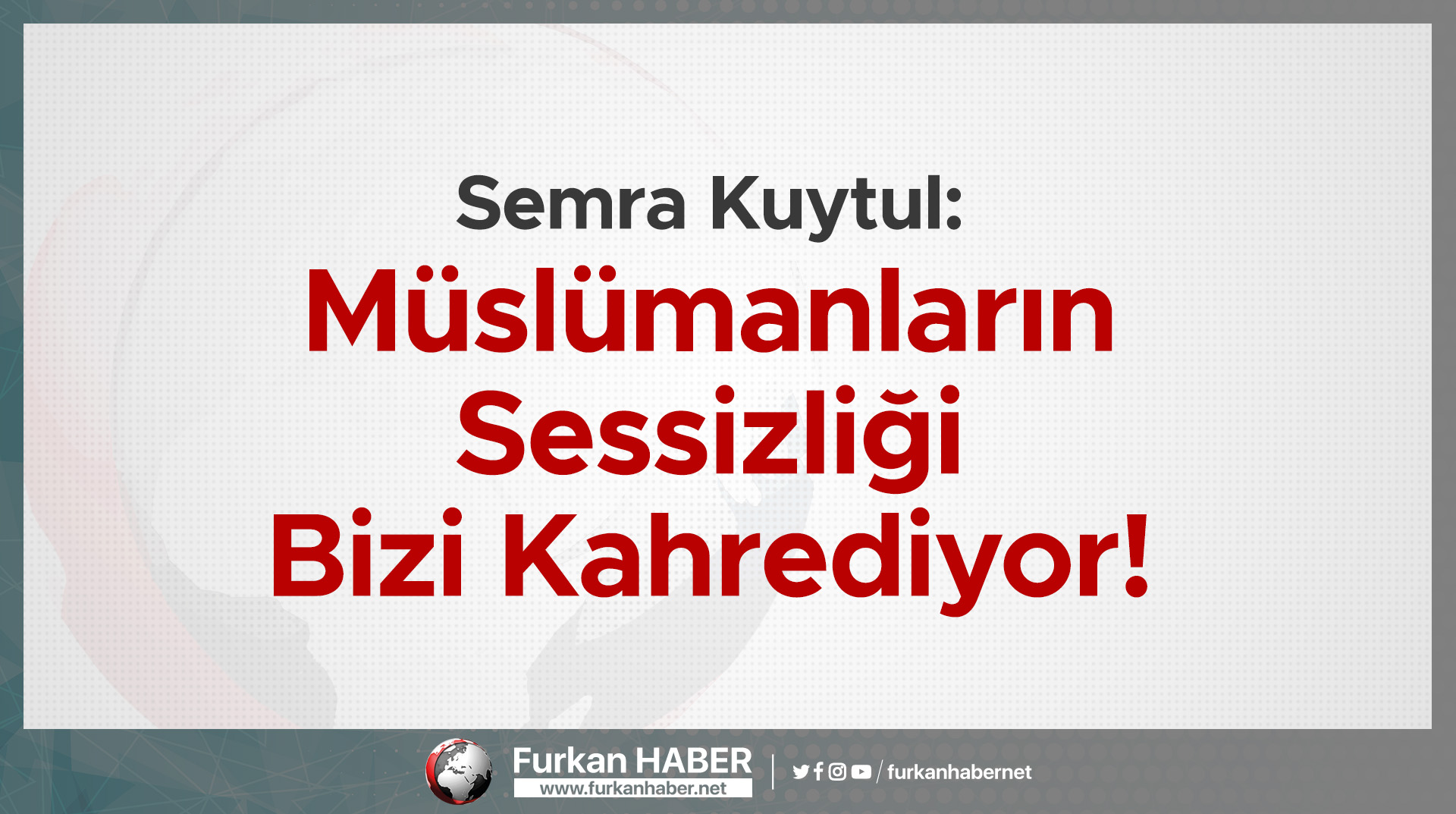 Semra Kuytul: Müslümanların Şu Sessizliği Bizi Kahrediyor!