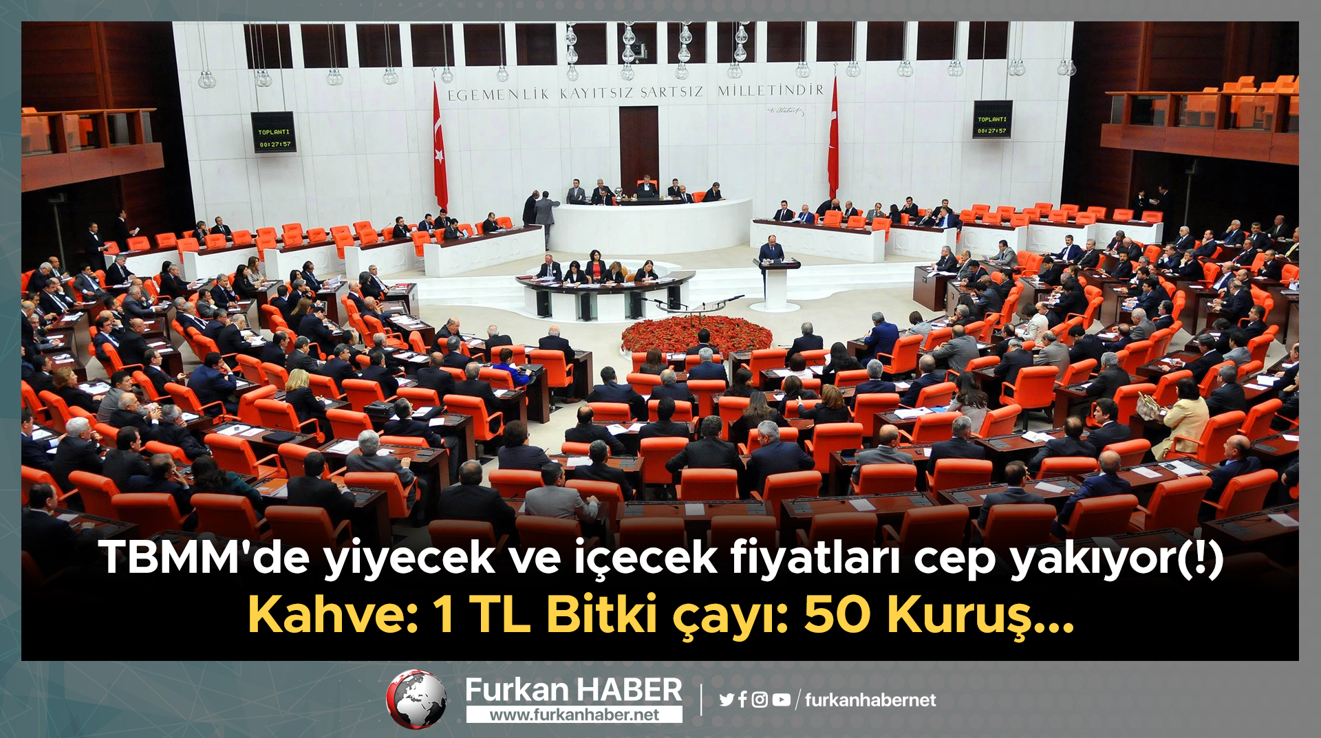 TBMM'de yiyecek ve içecek fiyatları cep yakıyor(!)