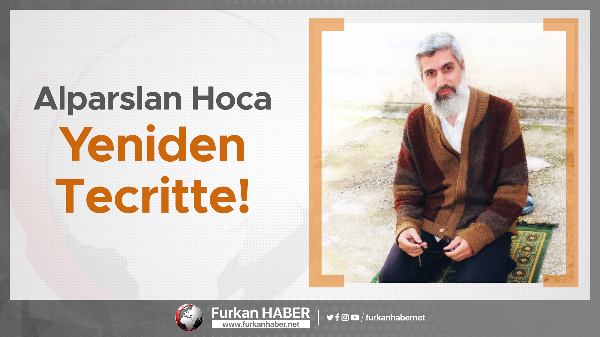 Alparslan Kuytul Hoca Yeniden Tecritte!