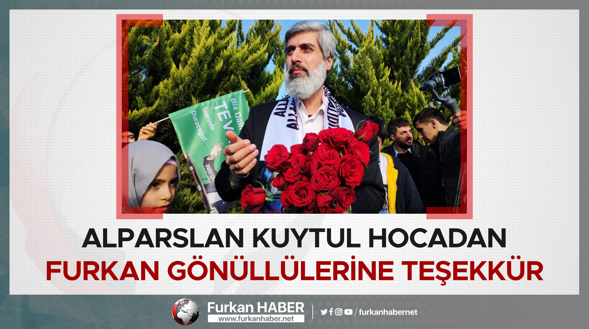 Alparslan Kuytul Hocadan Furkan Gönüllülerine Teşekkür