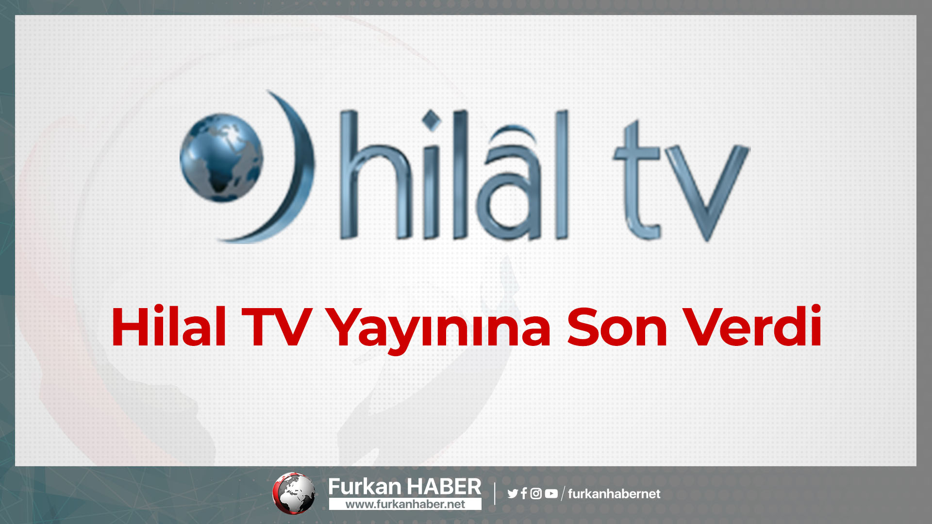 Hilal TV Yayınına Son Verdi
