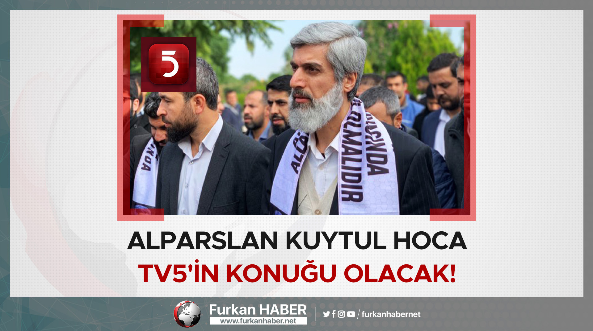 Alparslan Kuytul Hoca TV5'in Konuğu Olacak!