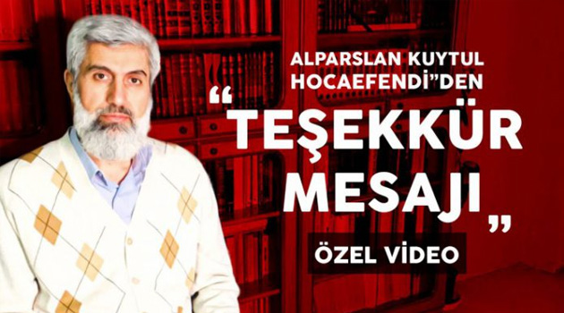 Alparslan Kuytul Hoca'dan Teşekkür Mesajı