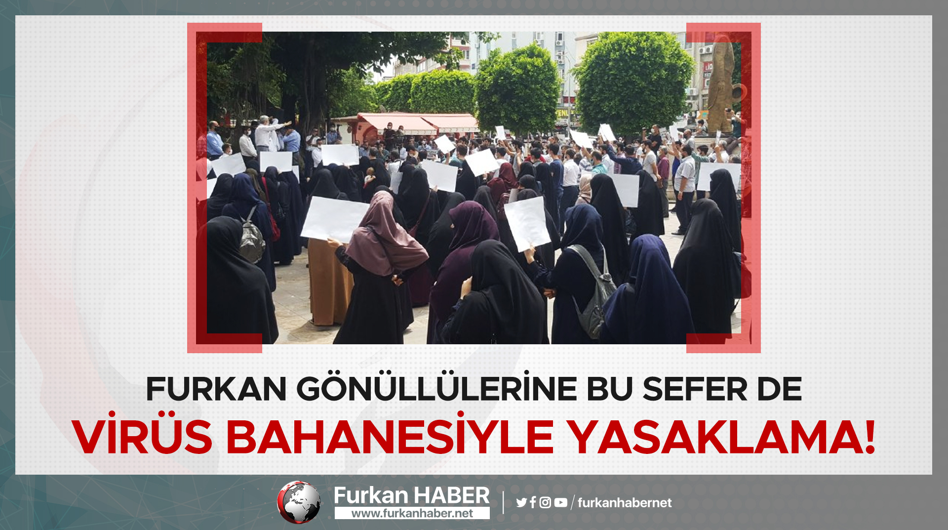 Furkan gönüllülerine bu sefer de virüs bahanesiyle yasaklama!