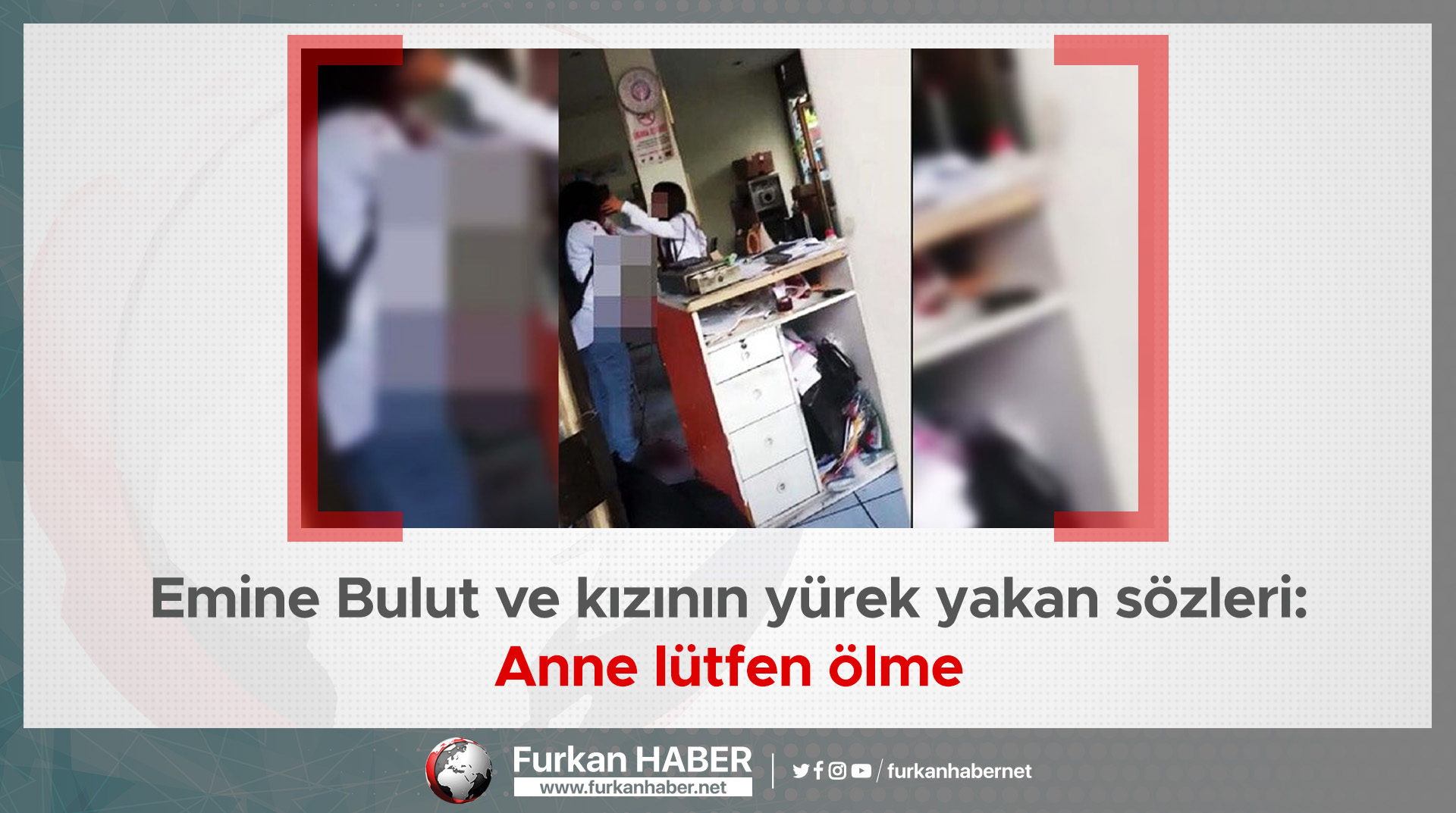 Emine Bulut ve kızının yürek yakan sözleri: Anne lütfen ölme