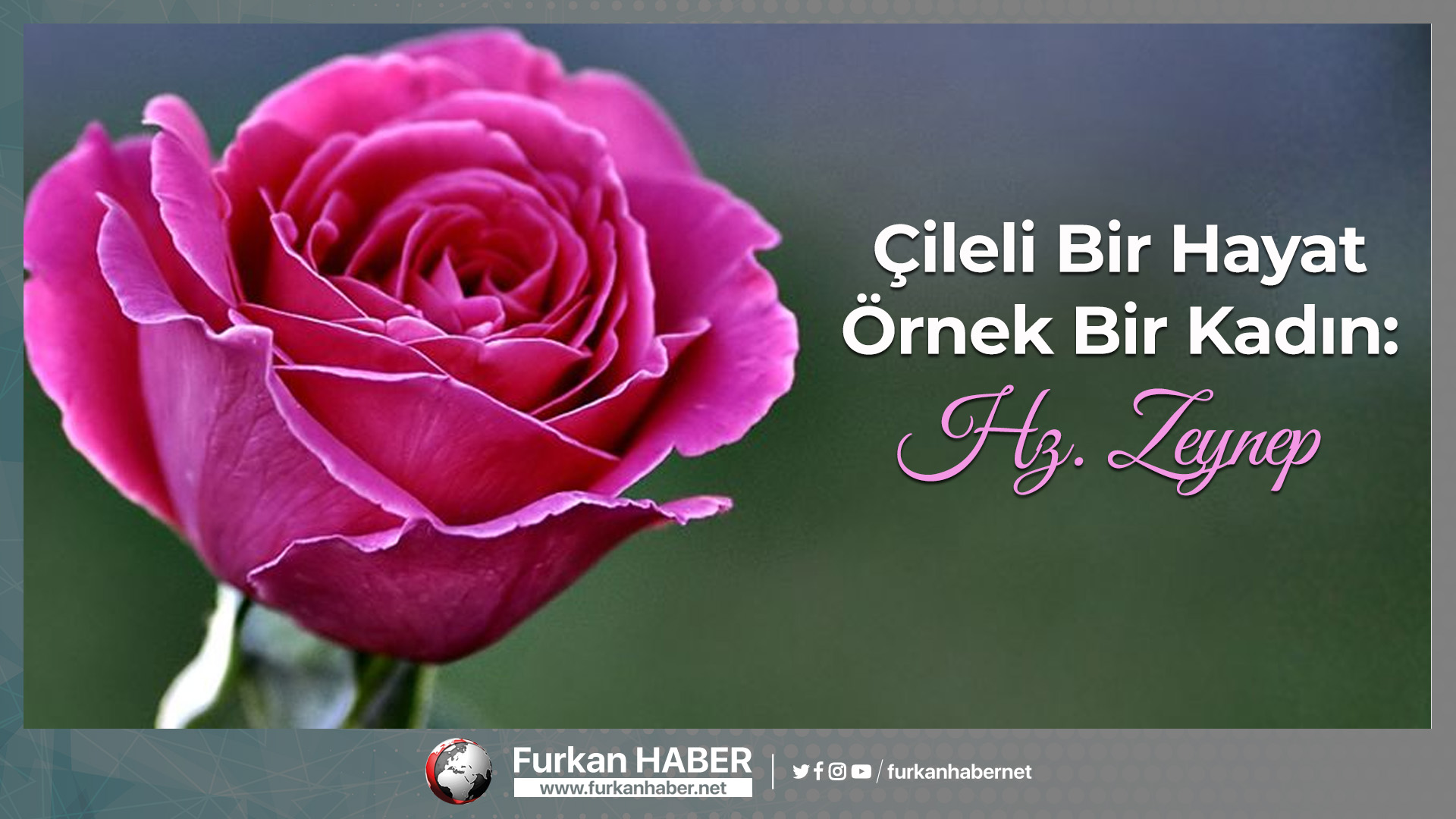 Çileli Bir Hayat, Örnek Bir Kadın: Hz. Zeynep