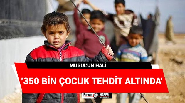 '350 Bin Çocuk Tehdit Altında'