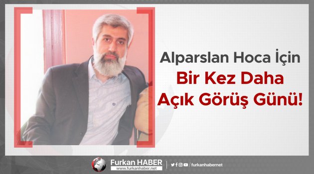 Alparslan Hoca İçin Bir Kez Daha Açık Görüş Günü!