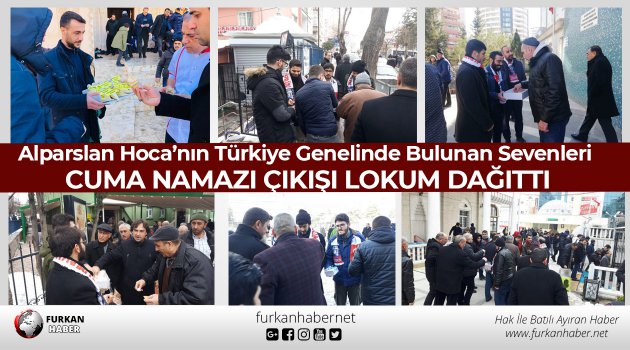Alparslan Hoca’nın Türkiye Genelinde Bulunan Sevenleri Cuma Namazı Çıkışı Lokum Dağıttı