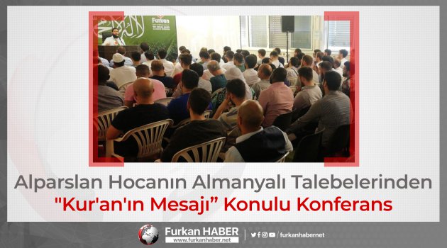 Alparslan Hocanın Almanyalı Talebelerinden "Kur'an'ın Mesajı” Konulu Konferans