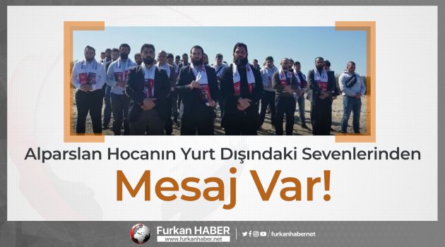 Alparslan Hocanın Yurt Dışındaki Sevenlerinden Mesaj Var!