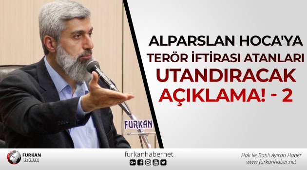 Alparslan Hoca'ya Terör İftirası Atanları Utandıracak Açıklama! - 2