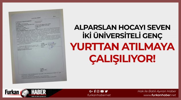 Alparslan Hocayı Seven İki Üniversiteli Genç Göz Göre Göre Yurttan Atılmaya Çalışılıyor!