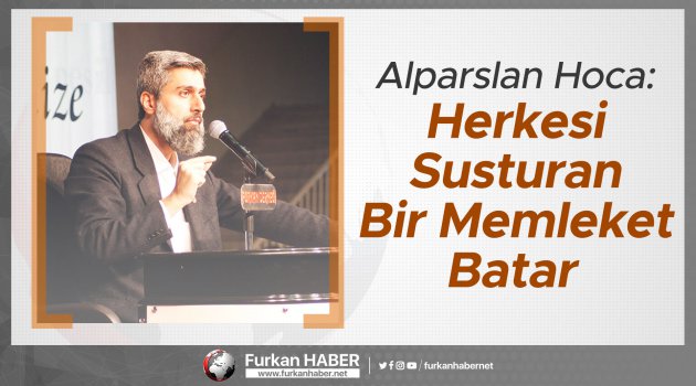Alparslan Kuytul Hoca: Herkesi Susturan Bir Memleket Batar